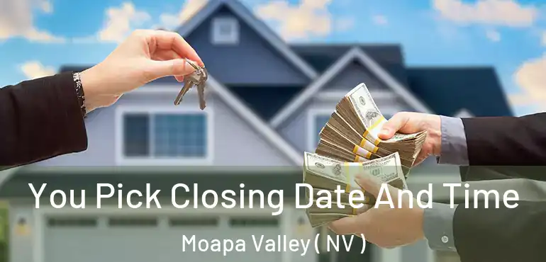  You Pick Closing Date And Time Moapa Valley ( NV )